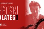 Krzywda bez zadośćuczynienia. Premiera filmu IPN „Stanisław Helski. Dlatego”