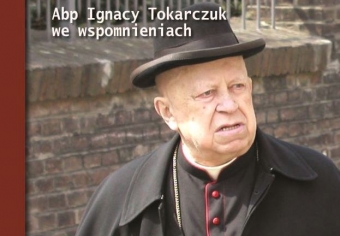 Non omnis moriar. Abp Tokarczuk we wspomnieniach.