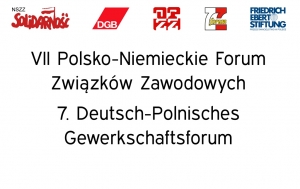 VII Polsko- Niemieckie Forum Związków Zawodowych